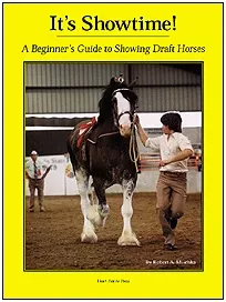 "It's Showtime!: A Beginner's Guide to Showing Draft Horses" Book