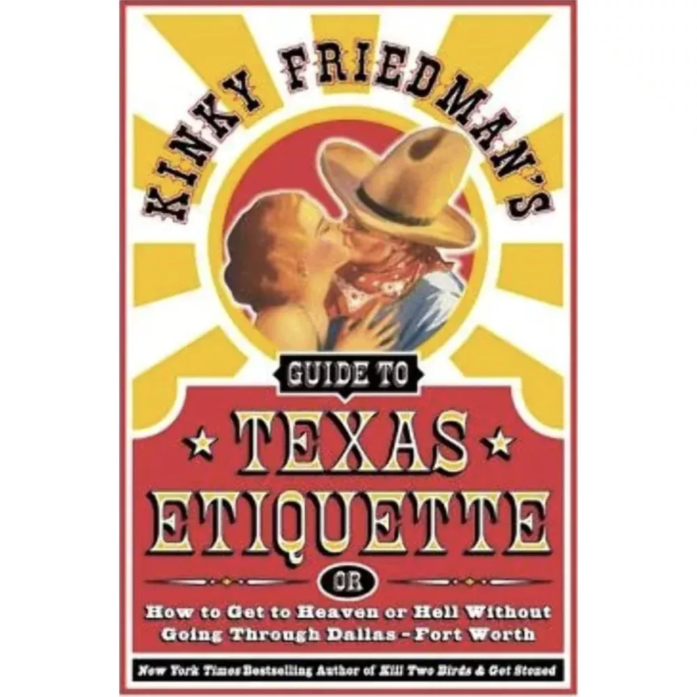 Kinky Friedman's Guide to Texas Etiquette