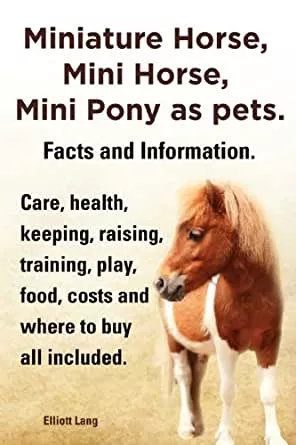 "Miniature Horse, Mini Horse, Mini Pony as pets" Book
