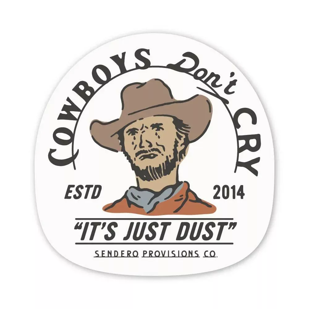 Sendero Provisions Cowboys Don't Cry Sticker