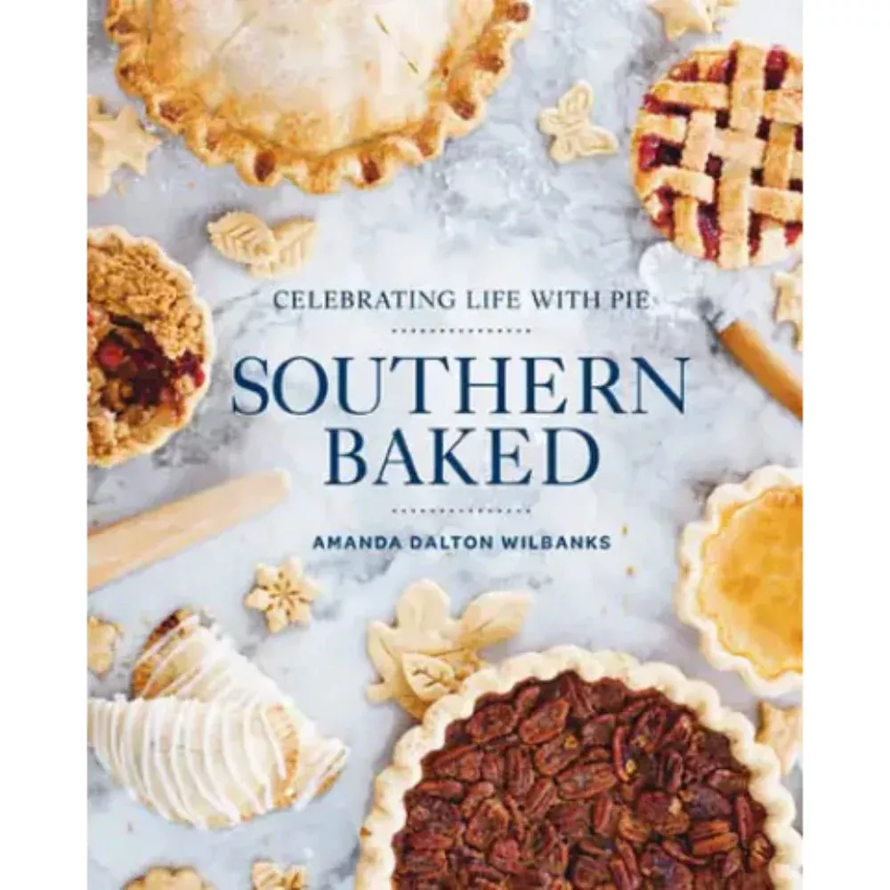 Southern Baked: Celebrating Life With Pie