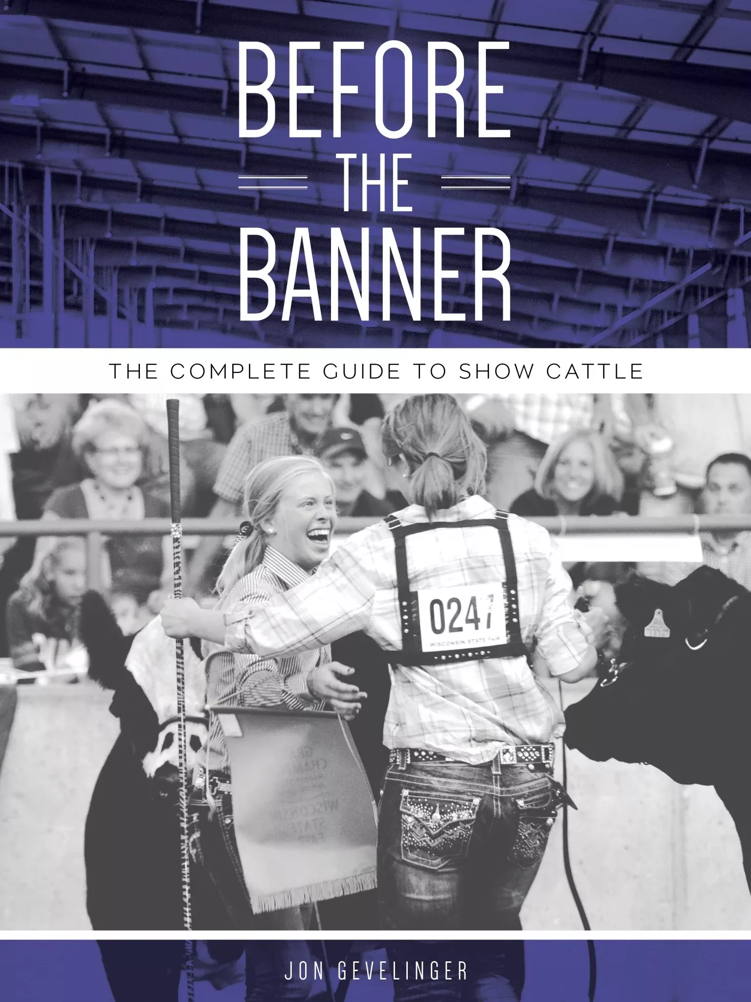Weaver Before the Banner: The Complete Guide to Show Cattle, by Jon Gevelinger